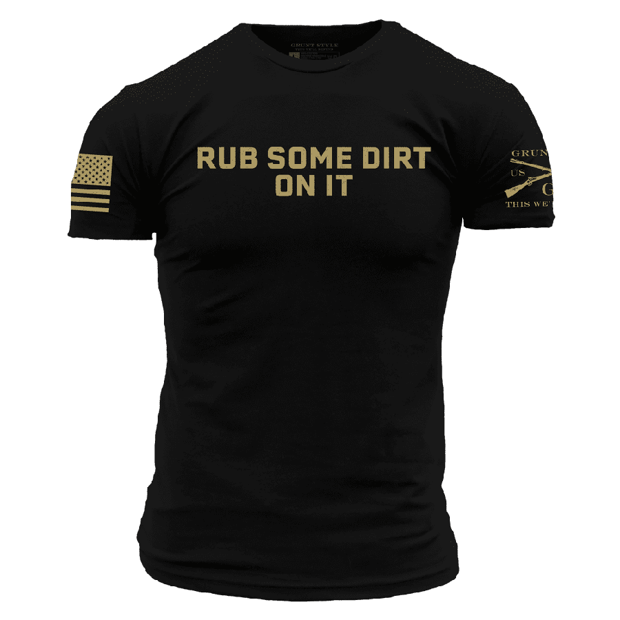 Rub Some Dirt On It T-Shirt - Black