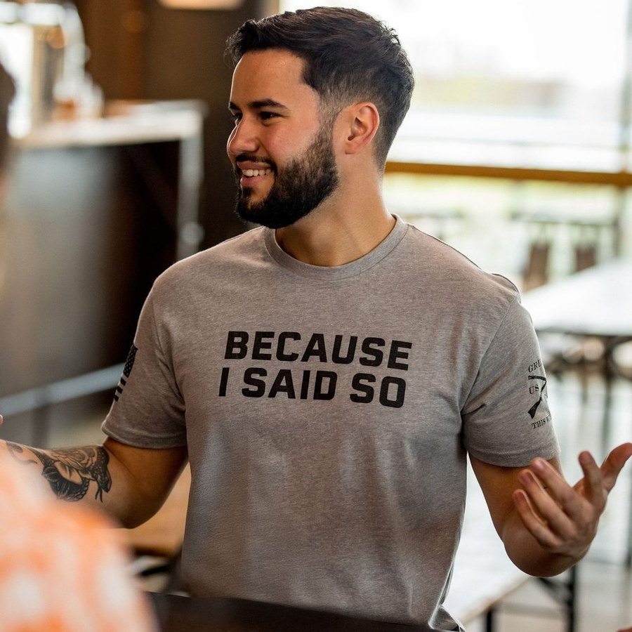 Because I Said So T-Shirt - Dark Heather Gray