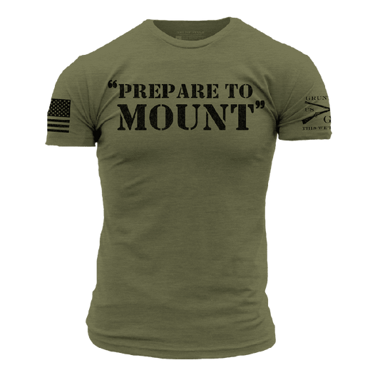 Prepare To Mount T-Shirt - Military Green